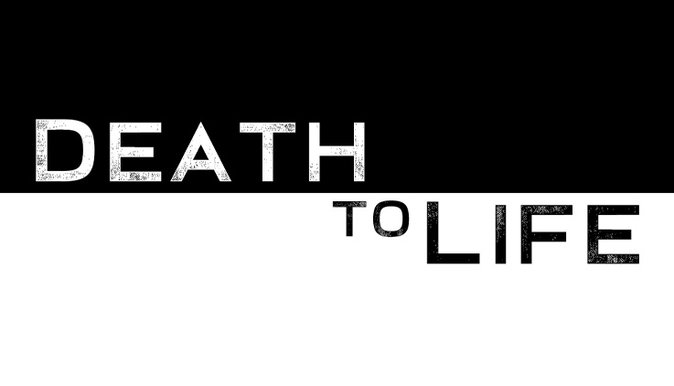 Death to Life